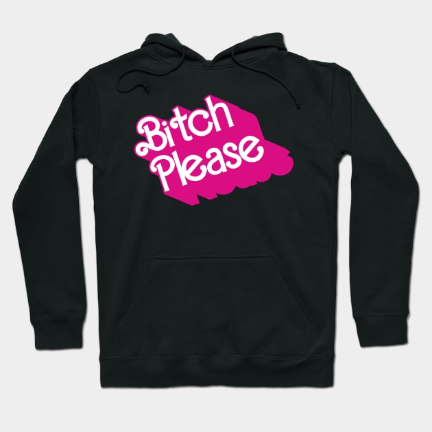 Bitch Please Hoodie by byb